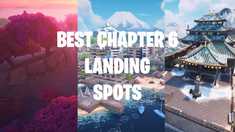 Best Landing Spots in Fortnite Chapter 6